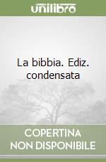 La bibbia. Ediz. condensata libro