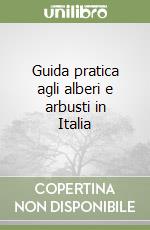 Guida pratica agli alberi e arbusti in Italia libro