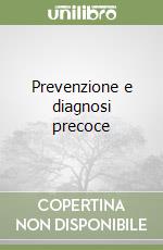 Prevenzione e diagnosi precoce libro