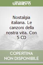 Nostalgia italiana. Le canzoni della nostra vita. Con 5 CD libro