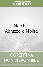 Marche, Abruzzo e Molise libro