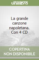 La grande canzone napoletana. Con 4 CD libro