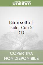 Ritmi sotto il sole. Con 5 CD libro