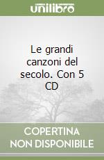 Le grandi canzoni del secolo. Con 5 CD libro