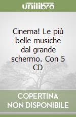 Cinema! Le più belle musiche dal grande schermo. Con 5 CD libro