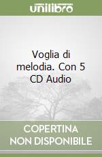 Voglia di melodia. Con 5 CD Audio libro