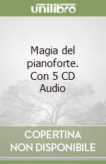 Magia del pianoforte. Con 5 CD Audio libro