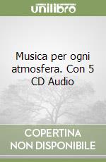 Musica per ogni atmosfera. Con 5 CD Audio libro