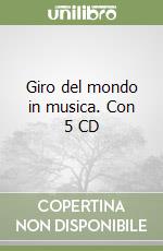 Giro del mondo in musica. Con 5 CD libro