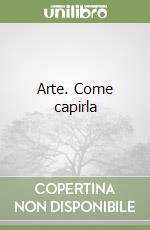 Arte. Come capirla libro