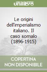 Le origini dell'imperialismo italiano. Il caso somalo (1896-1915) libro