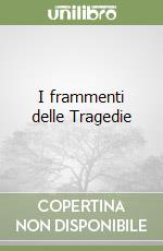 I frammenti delle Tragedie libro