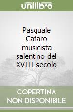 Pasquale Cafaro musicista salentino del XVIII secolo