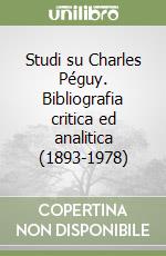 Studi su Charles Péguy. Bibliografia critica ed analitica (1893-1978)