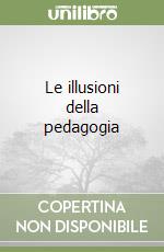 Le illusioni della pedagogia libro