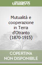 Mutualità e cooperazione in Terra d'Otranto (1870-1915) libro