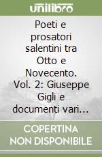 Poeti e prosatori salentini tra Otto e Novecento. Vol. 2: Giuseppe Gigli e documenti vari di cultura