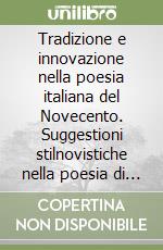 Tradizione e innovazione nella poesia italiana del Novecento. Suggestioni stilnovistiche nella poesia di fine Ottocento libro