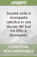 Società civile e riconquista cattolica in una diocesi del Sud tra Otto e Novecento