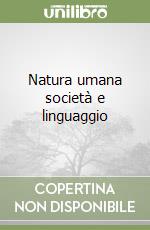 Natura umana società e linguaggio