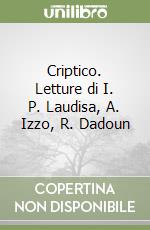 Criptico. Letture di I. P. Laudisa, A. Izzo, R. Dadoun libro