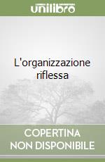 L'organizzazione riflessa libro