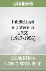 Intellettuali e potere in URSS (1917-1956) libro