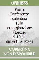 Prima Conferenza salentina sulla emarginazione (Lecce, 9-10-11 dicembre 1986) libro