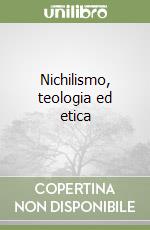 Nichilismo, teologia ed etica