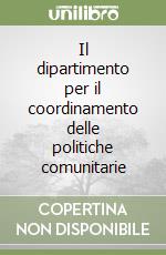 Il dipartimento per il coordinamento delle politiche comunitarie