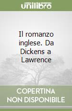 Il romanzo inglese. Da Dickens a Lawrence libro