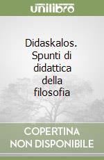 Didaskalos. Spunti di didattica della filosofia libro