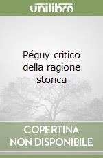 Péguy critico della ragione storica libro