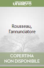 Rousseau, l'annunciatore libro