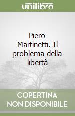 Piero Martinetti. Il problema della libertà libro