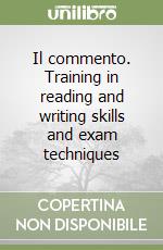 Il commento. Training in reading and writing skills and exam techniques