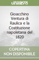 Gioacchino Ventura di Raulica e la Costituzione napoletana del 1820 libro