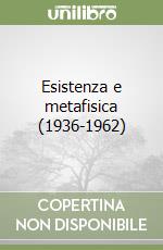 Esistenza e metafisica (1936-1962)