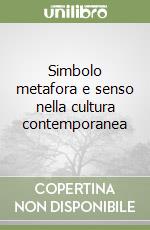 Simbolo metafora e senso nella cultura contemporanea libro