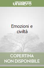 Emozioni e civiltà libro