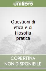 Questioni di etica e di filosofia pratica