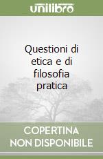 Questioni di etica e di filosofia pratica libro