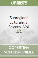 Subregione culturale. Il Salento. Vol. 3/1 libro