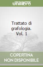 Trattato di grafologia. Vol. 1