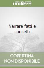 Narrare fatti e concetti