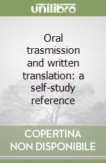 Oral trasmission and written translation: a self-study reference libro