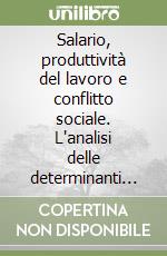 Salario, produttività del lavoro e conflitto sociale. L'analisi delle determinanti dell'intensità dell'impegno lavorativo nella storia del pensiero economico