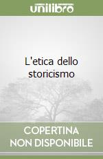 L'etica dello storicismo