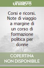 Corsi e ricorsi. Note di viaggio a margine di un corso di formazione politica per donne libro