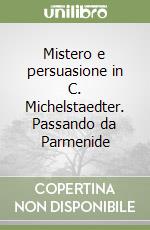 Mistero e persuasione in C. Michelstaedter. Passando da Parmenide libro